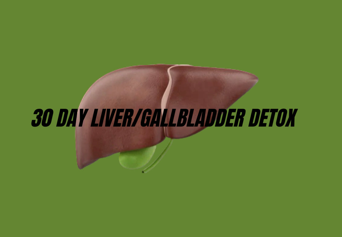 30 DAY LIVER/GALLBLADDER DETOX